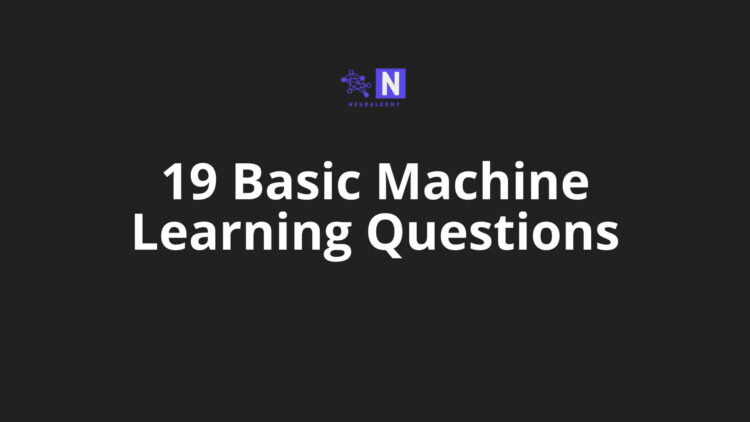 19 Basic Machine Learning Questions