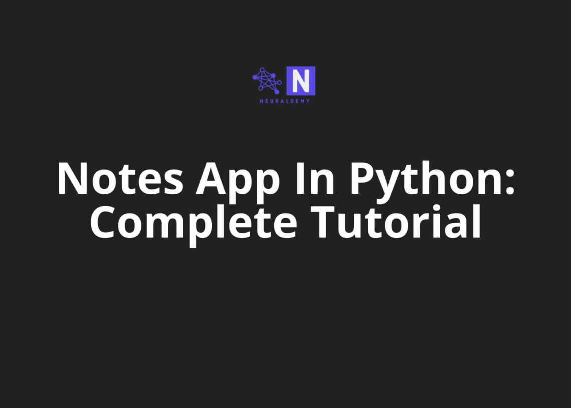 Notes App In Python: Complete Tutorial | Neuraldemy