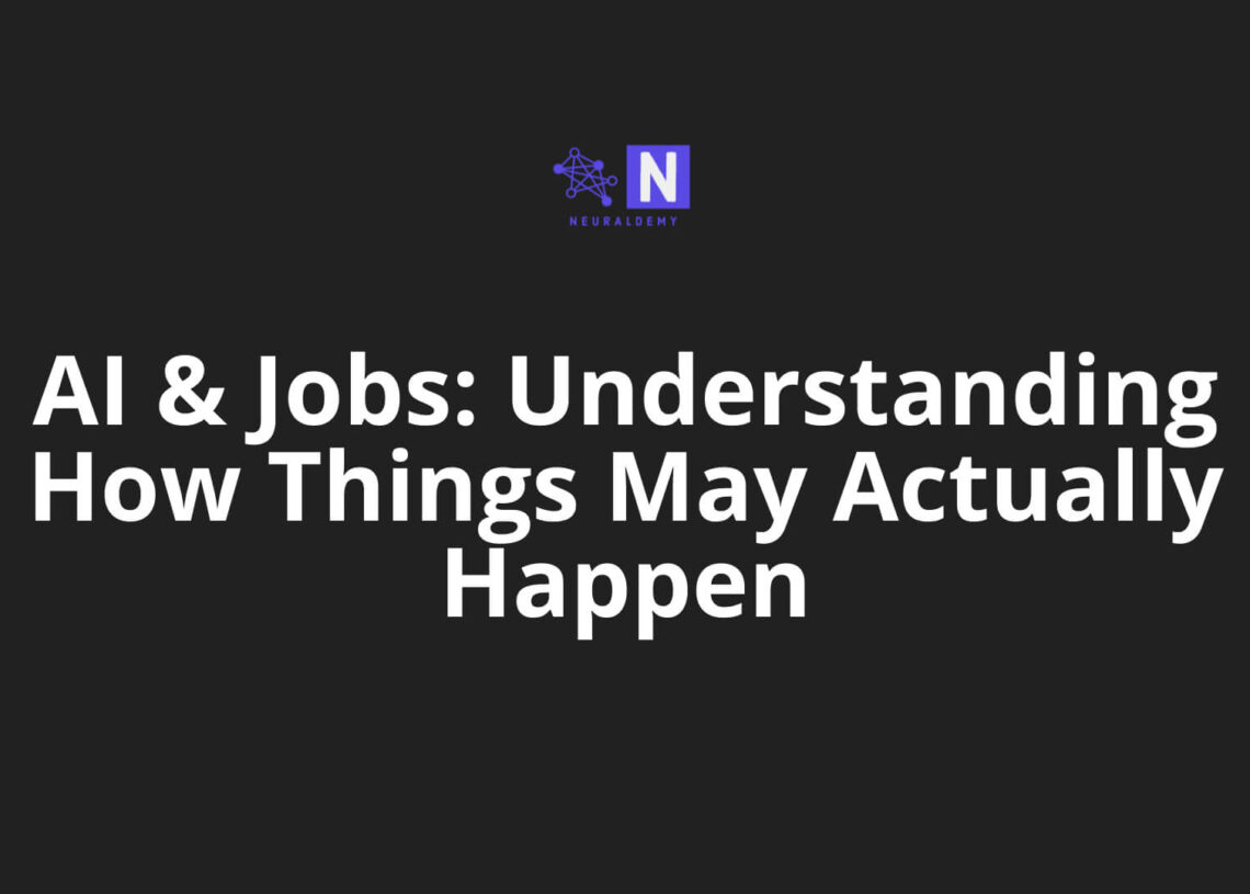 AI & Jobs: Understanding How Things May Actually Happen AI & Jobs: Understanding How Things May Actually Happen