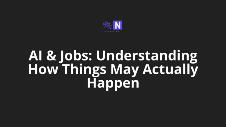 AI & Jobs: Understanding How Things May Actually Happen