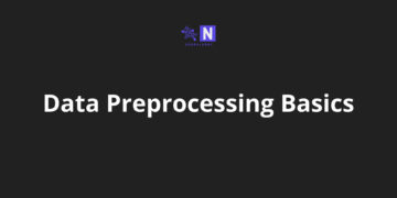 A Beginner's Guide to Data Preprocessing In ML