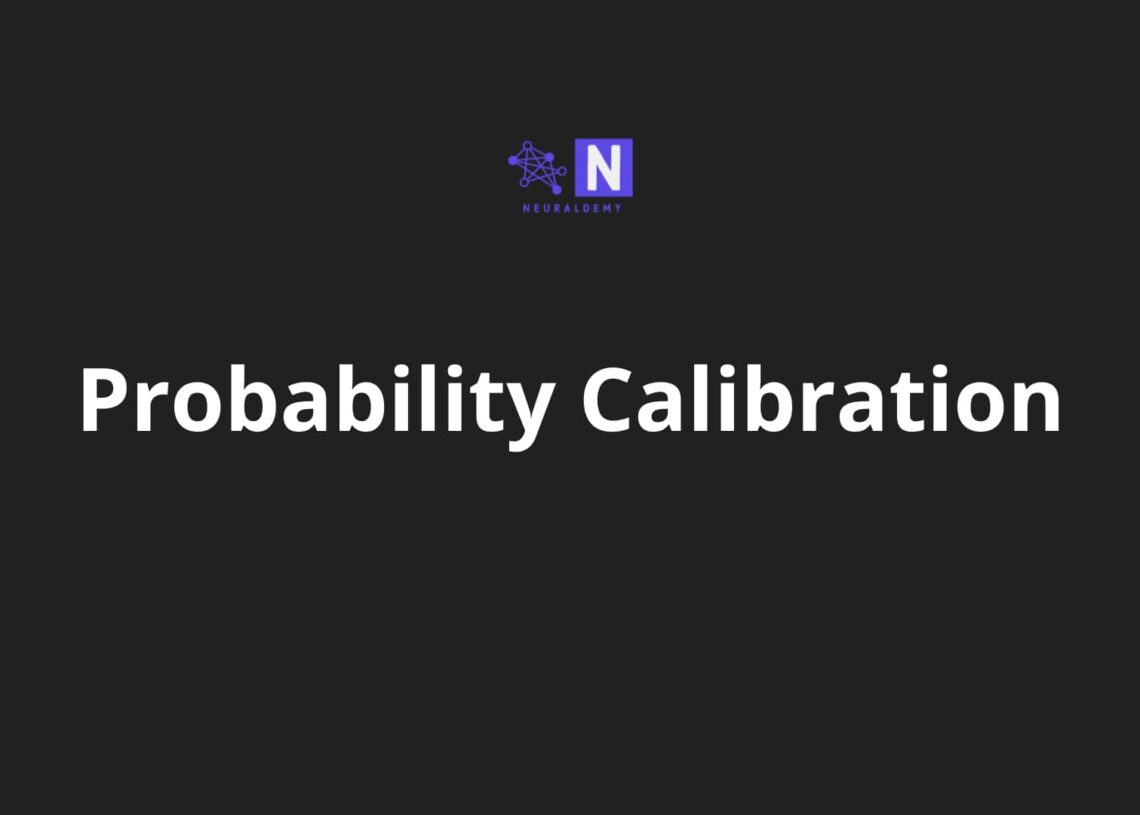 Probability Calibration in Machine Learning Probability Calibration in Machine Learning