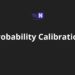 Probability Calibration in Machine Learning Probability Calibration in Machine Learning