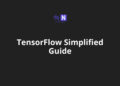 TensorFlow Simplified Guide For Beginners