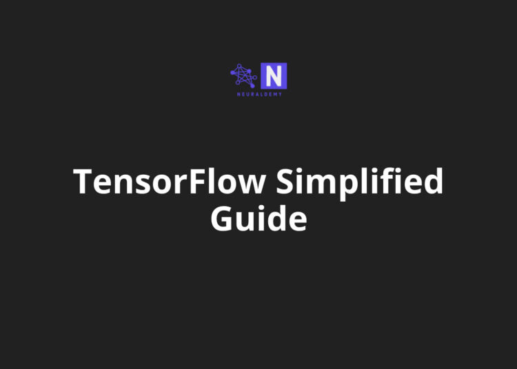 TensorFlow Simplified Guide For Beginners TensorFlow Simplified Guide For Beginners