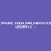 Dynamic Array Implementation Modern C++ Dynamic Array Implementation Modern C++