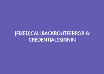[Fixed]CallbackRouteError & CredentialsSignin Error In Next-Auth@Beta(Auth.Js)