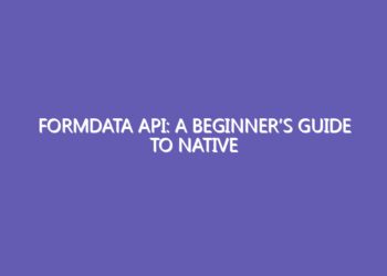 FormData API: A Beginner’s Guide to Native Validation