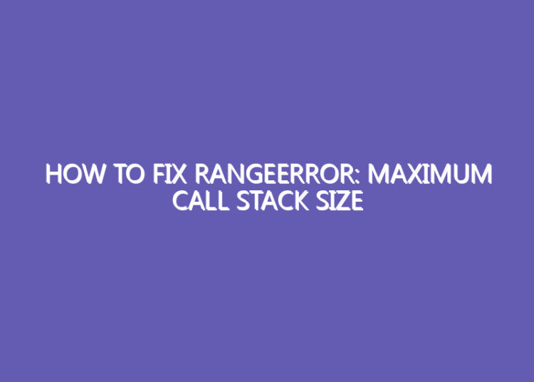 How to Fix RangeError: Maximum Call Stack Size Exceeded in React & Next.js How to Fix RangeError: Maximum Call Stack Size Exceeded in React & Next.js