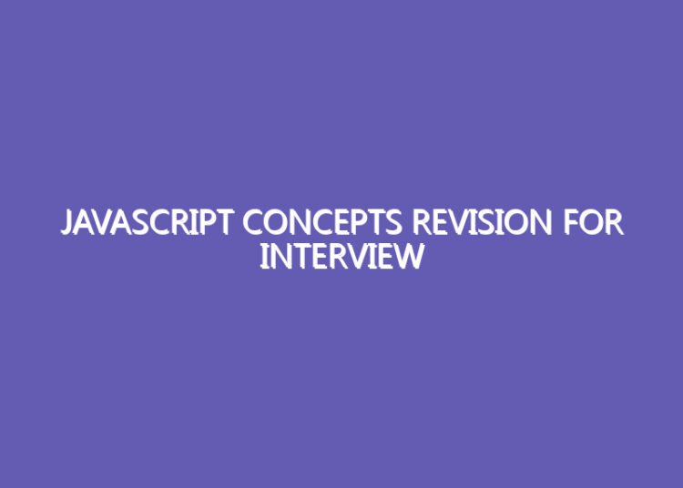 JavaScript Concepts Revision For Interview Javascript Tutorial