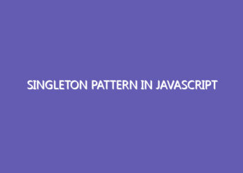 Singleton pattern In JavaScript