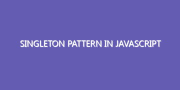 Singleton pattern In JavaScript