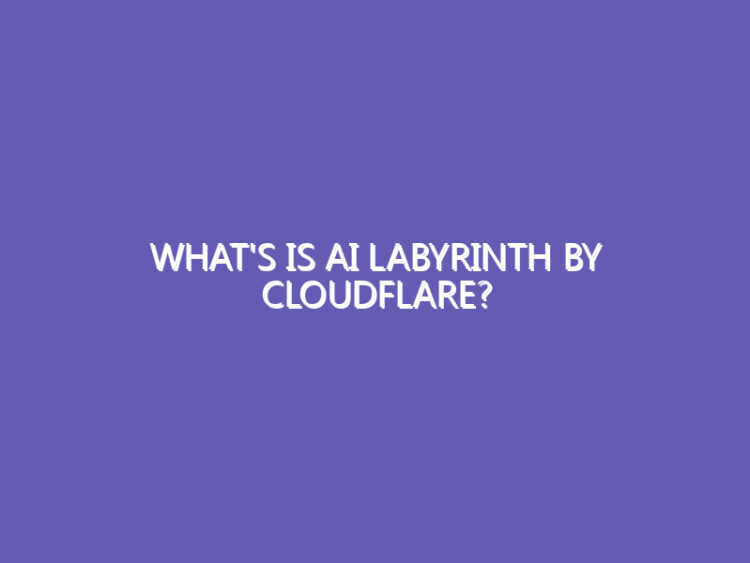 What's Is AI Labyrinth By Cloudflare?